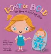 Don't Be Bold 1 - Don't Be Bold. The Story of a Bold Big Sister