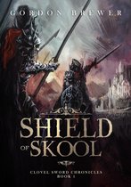 Clovel Sword Chronicles 1 - Shield of Skool
