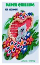 Paper Quilling for Beginners