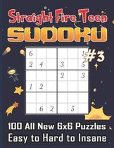 Straight Fire Teen Sudoku 3: 100 All New 6 x 6 Puzzles, Easy to Hard to Insane