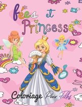 Fees et Princesse Coloriage Pour Filles: Livre de Coloriage Princesse, Fees et Prince pour enfant Fille et Garcon: Age 4,5,6,7,8,9, 10 ans, de Superbe Images a Colorier