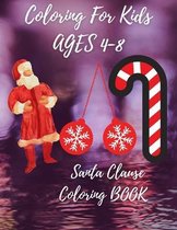 Coloring For Kids AGES 4-8 (Santa Clause Coloring BOOKS )