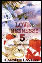 Love and Hennessy: 5