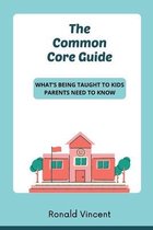 The Common Core Guide: What's Being Taught to Kids