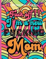 fuck off !! i'm a new fucking mom - new moms Swear coloring book