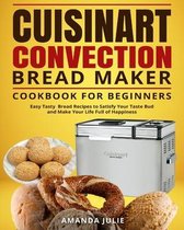 Cuisinart Convection Bread Maker Cookbook for Beginners