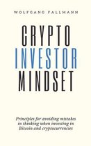 Crypto Investor Mindset - Principles for avoiding mistakes in thinking when investing in Bitcoin and cryptocurrencies
