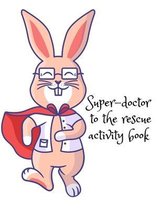 Super-doctor to the rescue activity book