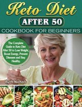 Keto Diet After 50 Cookbook For Beginners