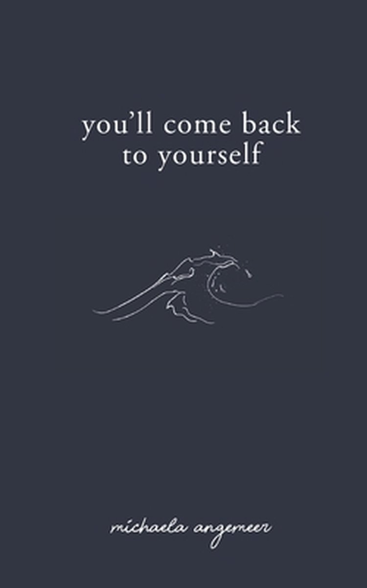 You'll Come Back to Yourself - Michaela Angemeer