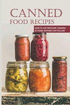 Canned Food Recipes: How To Use Pressure Canning At Home Anyone Can Follow