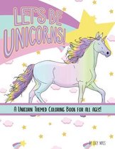 Let's Be Unicorns! Coloring Book