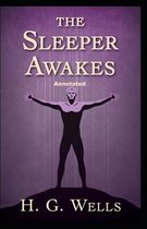 The Sleeper Awakes Annotated