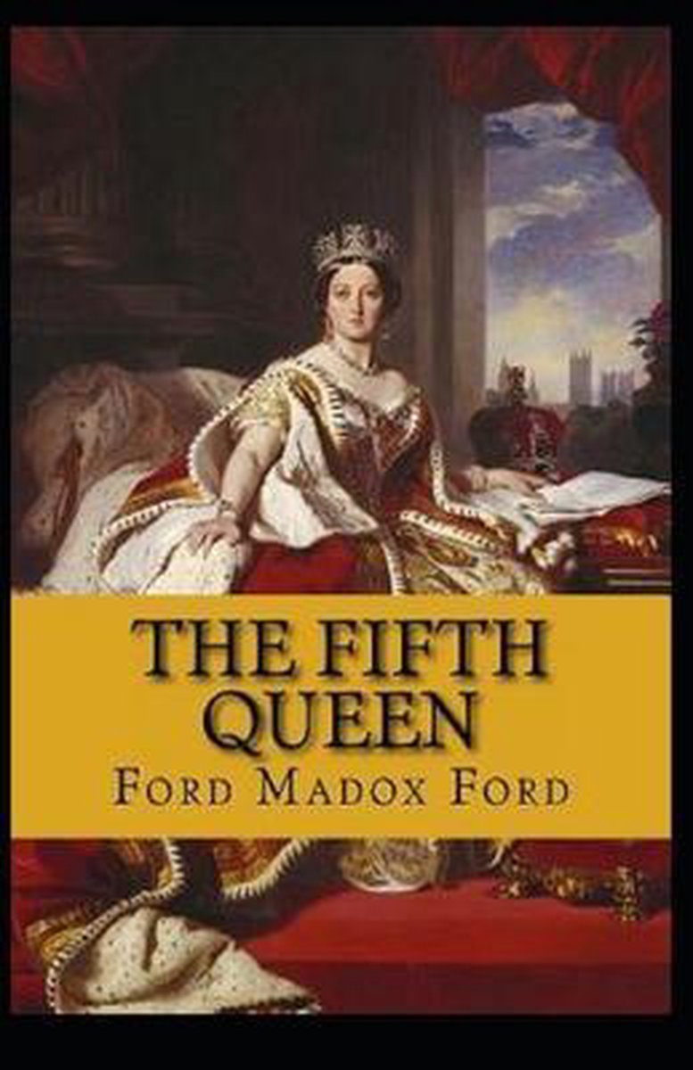 The Fifth Queen Trilogy Annotated - Ford Madox Ford