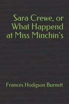 Sara Crewe, or What Happend at Miss Minchin's