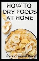 How to Dry Foods at Home
