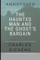 The haunted man and the ghost's bargain Annotated