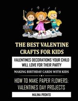 The Best Valentine Crafts For Kids: Valentines Decorations Your Child Will Love For Their Party: Making Birthday Cards With Kids: How To Make Paper Flowers