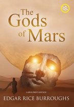Sastrugi Press Classics Large Print-The Gods of Mars (Annotated, Large Print)