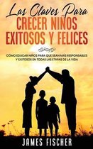 Las Claves para Crecer Ninos Exitosos y Felices