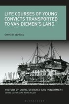 History of Crime, Deviance and Punishment- Life Courses of Young Convicts Transported to Van Diemen's Land