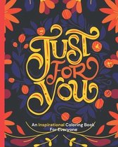 Just for You: An Inspirational Coloring Book For Everyone