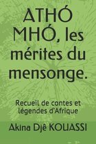 ATHO MHO, les merites du mensonge.