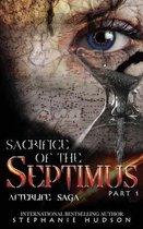 Afterlife Saga- Sacrifice of the Septimus - Part One