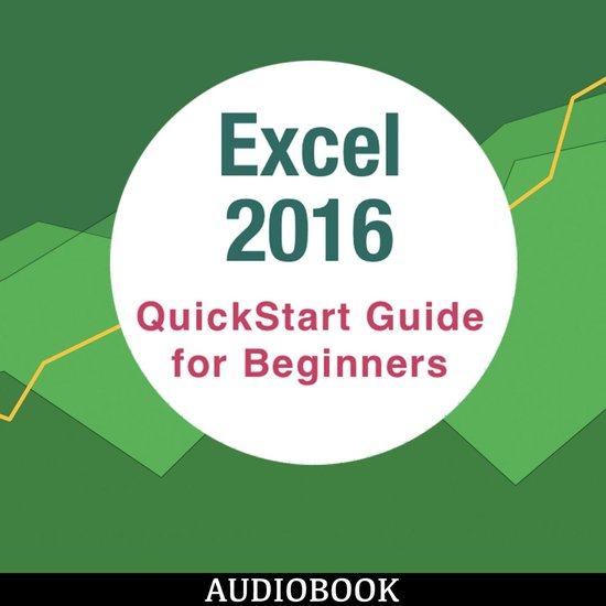 Excel 2016: QuickStart Guide for Beginners - cover