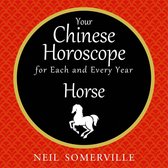 Your Chinese Horoscope for Each and Every Year - Horse