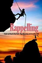 Rappelling: Simple and Step-by-Step Guide - Rope Descending And Ascending Skills