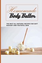 Homemade Body Butter -the Best All-natural Recipes For Soft, Radiant And Youthful Skin