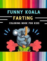 Funny koala farting coloring book for kids: Funny & easy collection of silly koala coloring book for kids, toddlers, boys & girls