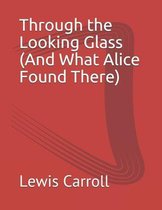 Through the Looking Glass (And What Alice Found There)