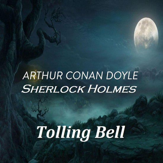 Arthur Conan Doyle Sherlock Holmes Tolling Bell - cover