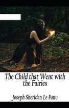 The Child That Went With The Fairies Illustrated