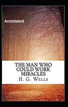 The Man Who Could Work Miracles Annotated