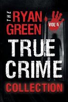 4-Book True Crime Collections-The Ryan Green True Crime Collection