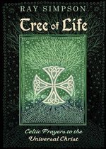 TREE OF LIFE: CELTIC PRAYERS TO THE UNIV