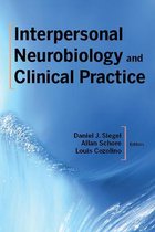 Norton Series on Interpersonal Neurobiology- Interpersonal Neurobiology and Clinical Practice