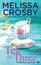 A Mulberry Lane Novel- Tea for Three