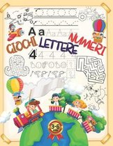 Giochi - Lettere - Numeri: Imparare a scrivere linee, Lettere e numeri con enigmistica e giochi educativi per bambini 3-6 anni