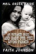 Mail Order Bride: An Orphaned Bride and Baby For the Loving Farmer