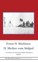 21 Meilen vom Südpol: Die Geschichte der britischen Südpol-Expedition 1907/09