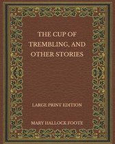 The Cup of Trembling, and Other Stories - Large Print Edition