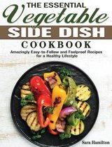 The Essential Vegetable Side Dish Cookbook