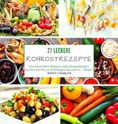 27 leckere Rohkostrezepte