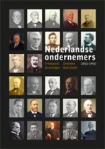 Nederlandse Ondernemers 1850-1950 3 -   Groningen, Friesland, Drenthe en Overijssel