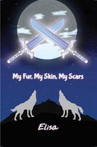 My Fur, My Skin, My Scars