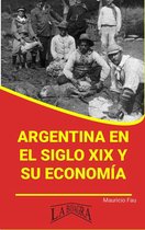 RESÚMENES UNIVERSITARIOS - Argentina en el Siglo XIX y su Economía